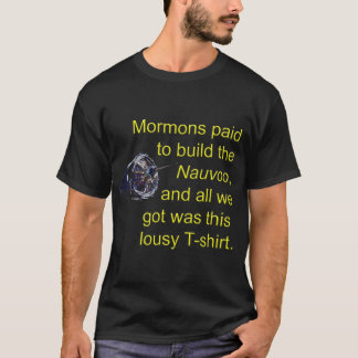 Mormonen gezahlt, um das Nauvoo zu errichten T-Shirt