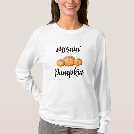 Mornin Pumpkin T-Shirt (Vorderseite)