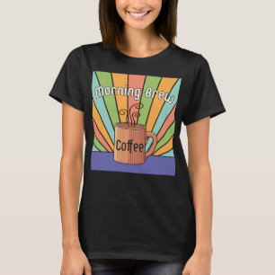 Morning Brew Coffee T - Shirt
