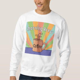 Morning Brew-Kaffee Sweatshirt