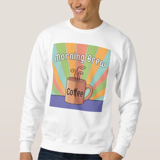 Morning Brew-Kaffee Sweatshirt (Vorderseite)