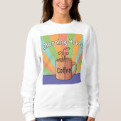 Morning Brew-Kaffee Sweatshirt (Vorderseite)