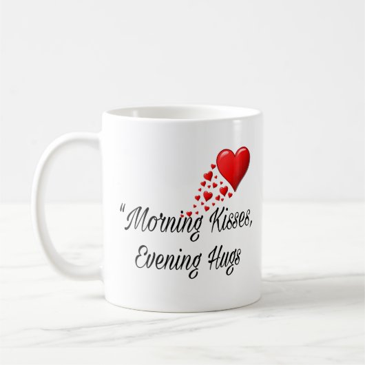 Morning Kisses, Evening Hugs - Sweet Romantic Mug Kaffeetasse (Links)