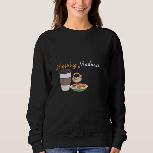 Morning Madness Sweatshirt (Vorderseite)
