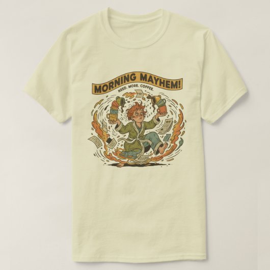 Morning Mayhem - Funny Coffee Chaos T-Shirt (Design vorne)