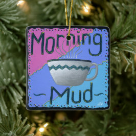 Morning Mud Keramikornament