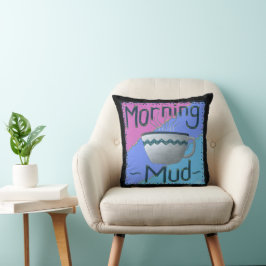Morning Mud Kissen