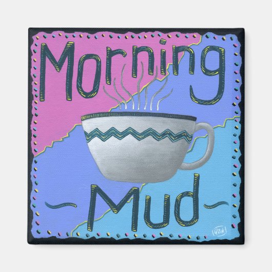 Morning Mud Magnet (Vorne)