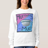 Morning Mud Sweatshirt (Vorderseite)