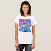Morning Mud T - Shirt (Vorne ganz)