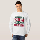 Morning Person Christmas 2025 Funny Tee (Vorne ganz)