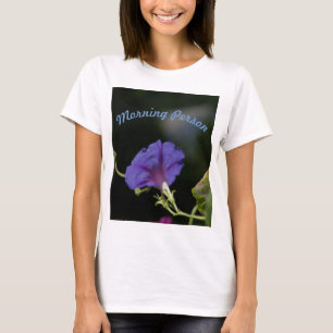 Morning Person Morning Glory Shirt