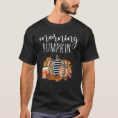 Morning Pumkin Fall Pumpkin Shaped Hello Fall Pump T-Shirt (Vorderseite)