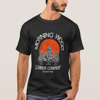 Morning Wood Lumber Company Funny Camping Carpente T-Shirt