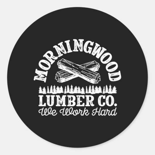 Morning Wood Lumber Company für Lumberjack Carpent Runder Aufkleber (Vorderseite)