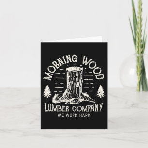 Morning-wood T Shirt Holzfirma Funny Camping- Karte