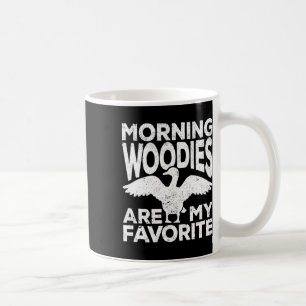 Morning Woodies sind meine Lieblings-Ente Jagd Jag Kaffeetasse