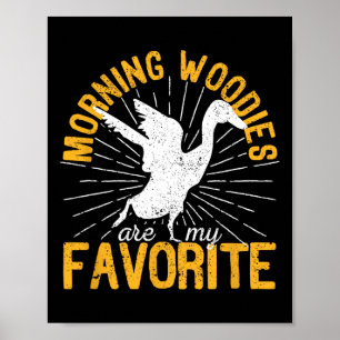 Morning Woodies sind meine Lieblings-Ente Jagd Jag Poster