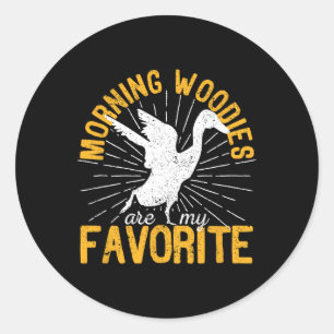 Morning Woodies sind meine Lieblings-Ente Jagd Jag Runder Aufkleber