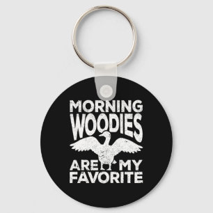 Morning Woodies sind meine Lieblings-Ente Jagd Jag Schlüsselanhänger