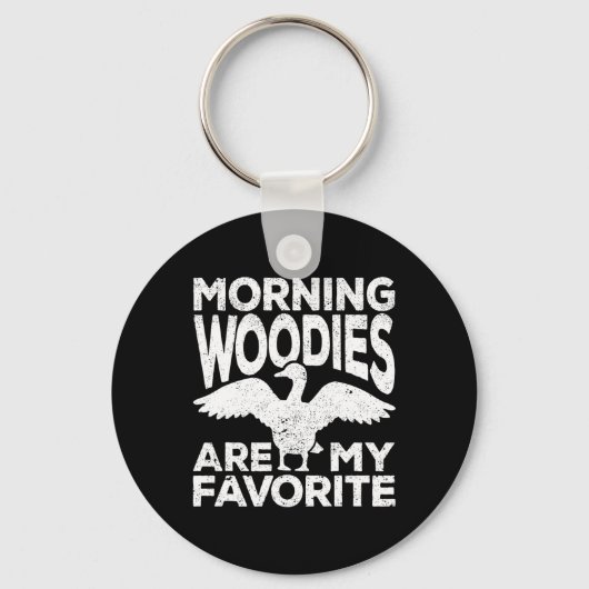 Morning Woodies sind meine Lieblings-Ente Jagd Jag Schlüsselanhänger (Vorderseite)