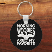 Morning Woodies sind meine Lieblings-Ente Jagd Jag Schlüsselanhänger (Vorderseite)