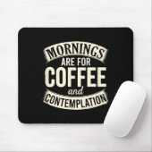Mornings Are For Coffee And Contemplation, Cute Co Mousepad (Mit Mouse)
