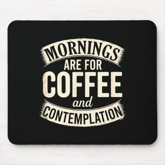 Mornings Are For Coffee And Contemplation, Cute Co Mousepad (Vorne)