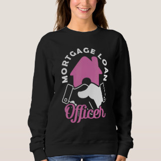 Mortgage Loan Officer 2 Sweatshirt