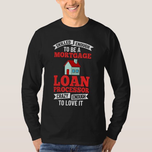 Mortgage Loan Processor Officer Assistant Processi T-Shirt (Vorderseite)
