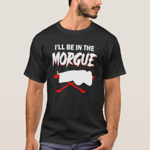 Mortuary Science Mortuary Beerdigung Zuhause Favor T-Shirt