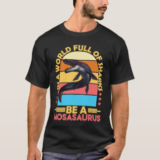 Mosasaurus Dino Prehistoric Dinosaur 6 T-Shirt