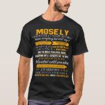 MOSEL völlig unerklärlich T-Shirt<br><div class="desc">Wenn du MOSELY bist,  dann ist dieses Shirt für dich,  MOSELY völlig unerklärlich. Bestes Geschenk für Sie und Ihr Freund oder Familienmitglied (Ihr Sohn,  Ihre Tochter,  Mond,  Vater,  Opa,  Oma,  Ehemann,  Ehefrau) an Geburtstag,  Jubiläum oder Weihnachten.</div>