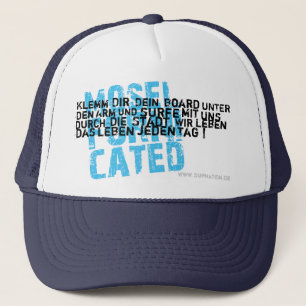 Moselfornicated. Jeden Tag. Truckerkappe
