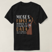 Moses First Person To Download Data To A Tablet Fu T-Shirt (Design vorne)