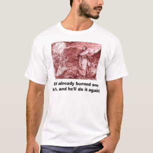 Moses und brennende Bush, Gott brannten bereits… T-Shirt