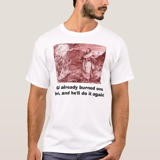 Moses und brennende Bush, Gott brannten bereits… T-Shirt (Vorderseite)