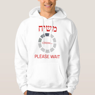 Moshiach-Ladezeit bis wann Hoodie