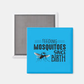 Moskitos seit der Geburt füttern Magnet (Vorderseite/Rückseite)