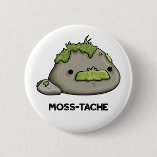 Moss tache Funny Mustache Pun Button