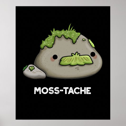 Moss tache Funny Mustache Pun Dark BG Poster (Vorne)