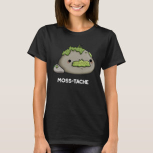 Moss tache Funny Mustache Pun Dark BG T-Shirt