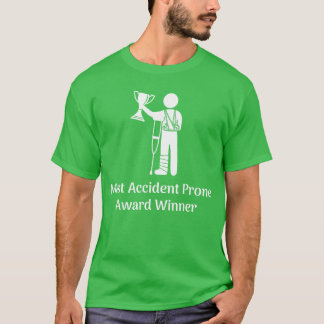 Most Accident Prone Award Winner Injury Funny Get  T-Shirt