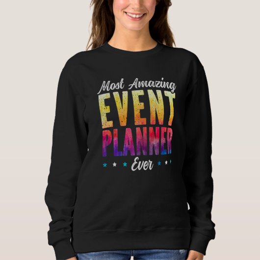 Most Amazing Event Planner Ever Job Event Planning Sweatshirt (Vorderseite)