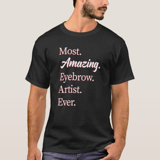 Most Amazing Eyebrow Artist T-Shirt (Vorderseite)