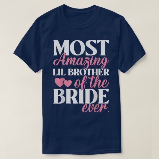 Most Amazing Little Brother of the Bride Wedding  T-Shirt (Design vorne)