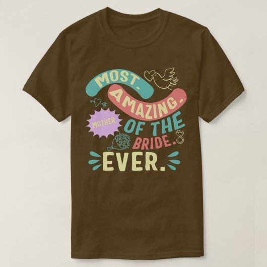 Most Amazing Mother Of The Bride Mom Day Matching T-Shirt (Design vorne)