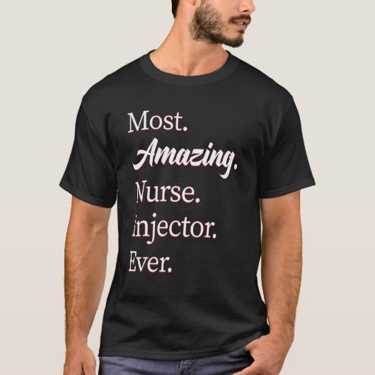 Most Amazing Nurse Injector T-Shirt (Vorderseite)