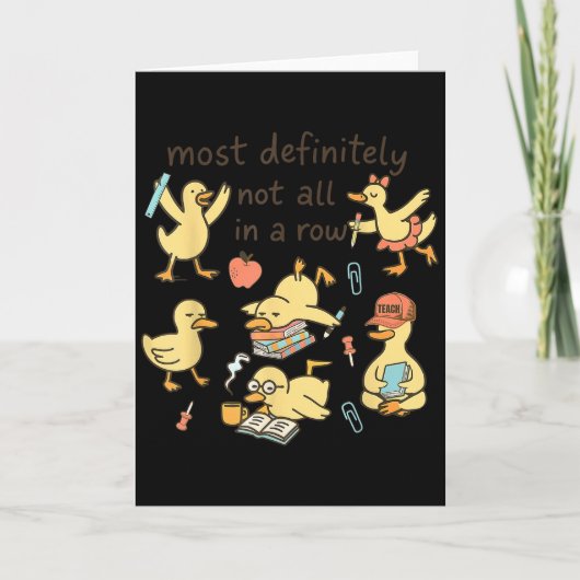 Most Definitely Not All In A Row Duck Back To Scho Karte (Vorderseite)