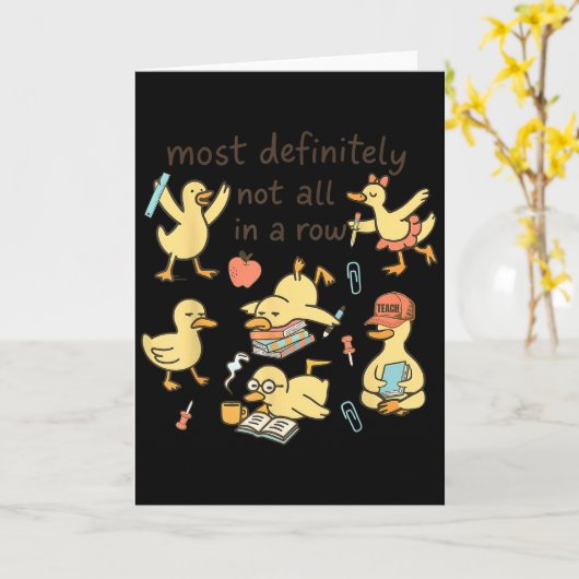 Most Definitely Not All In A Row Duck Back To Scho Karte (Gelbe Blume)